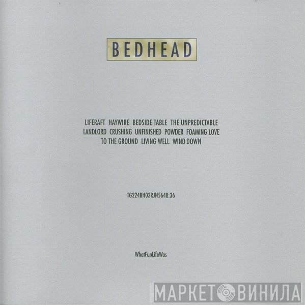 Bedhead  - WhatFunLifeWas