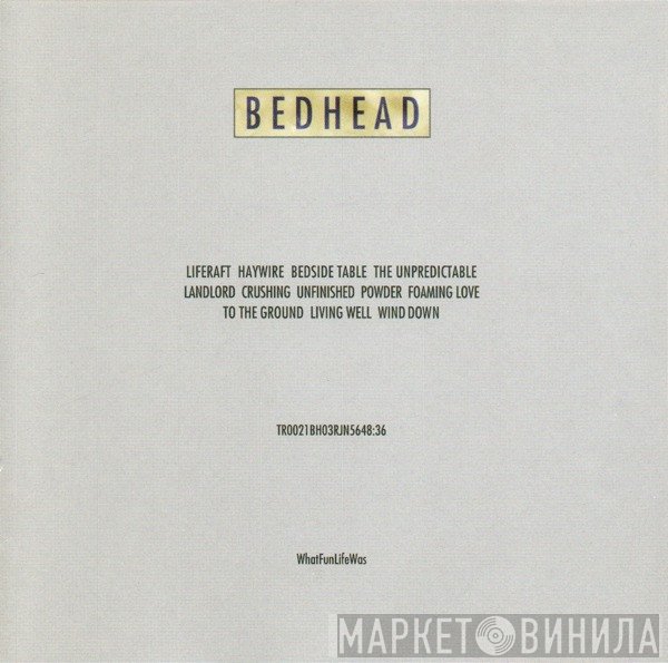 Bedhead  - WhatFunLifeWas
