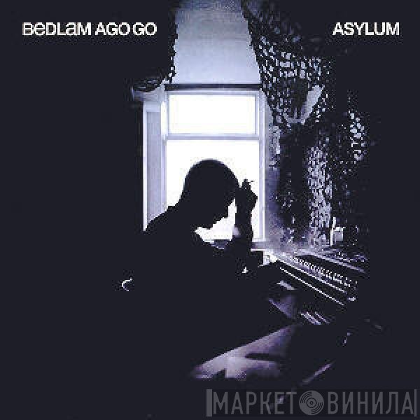Bedlam Ago Go - Asylum