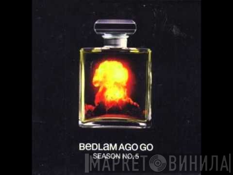 Bedlam Ago Go - Season No. 5