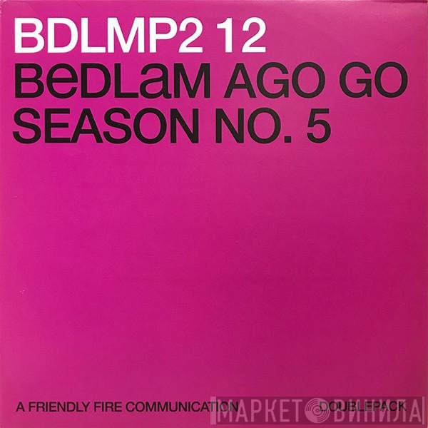 Bedlam Ago Go - Season No. 5