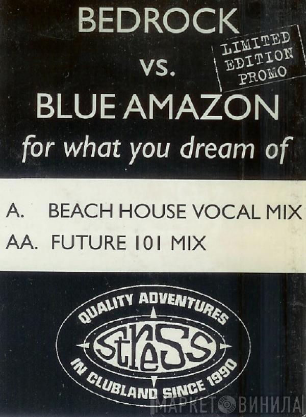 Bedrock, Blue Amazon - For What You Dream Of