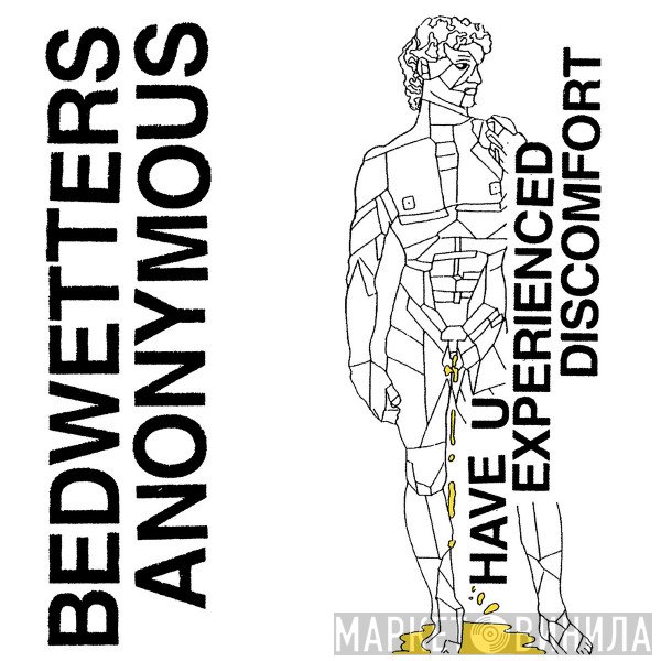Bedwetters Anonymous - Have U Experienced Discomfort