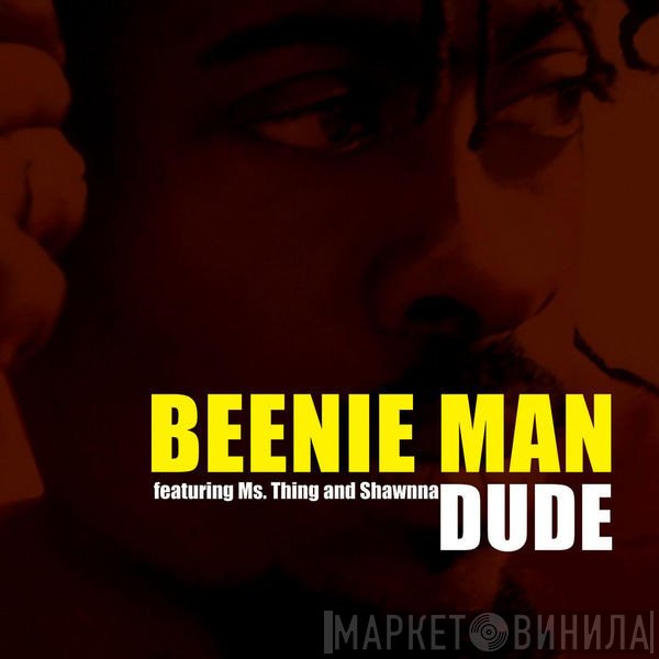 Beenie Man Featuring Ms. Thing And Shawnna  - Dude