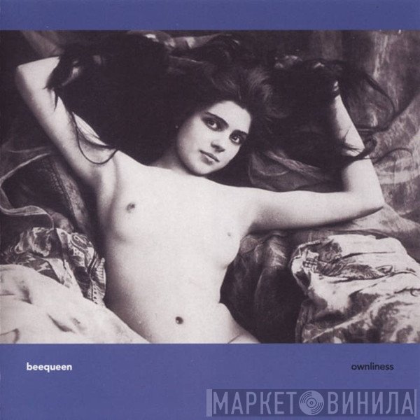 Beequeen  - Ownliness