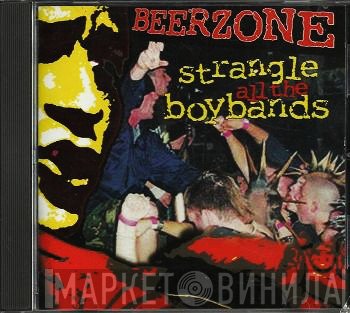 Beerzone  - Strangle All The Boybands