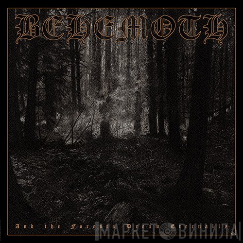 Behemoth  - And The Forests Dream Eternally