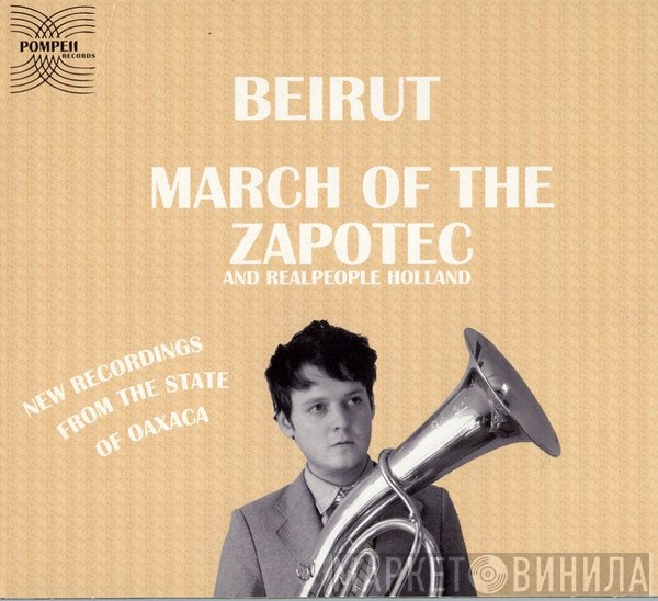 Beirut, Realpeople - March Of The Zapotec / Holland