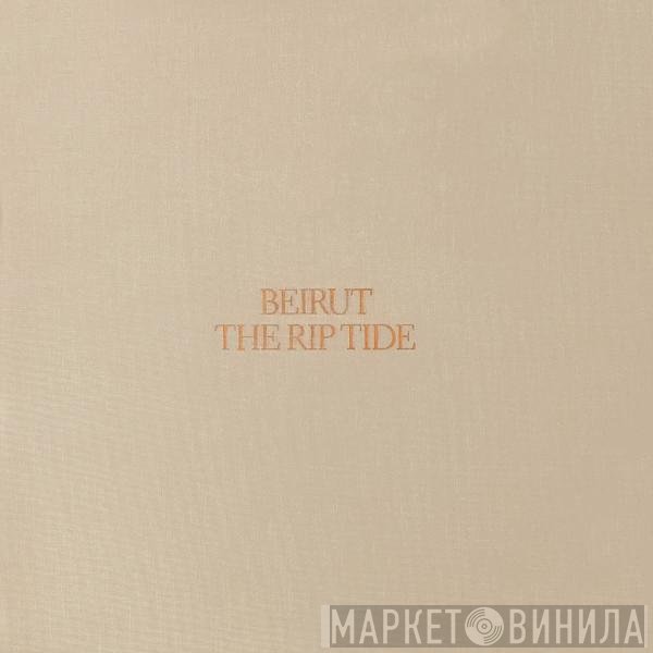 Beirut  - The Rip Tide