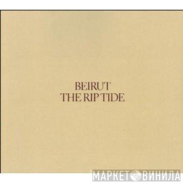 Beirut  - The Rip Tide