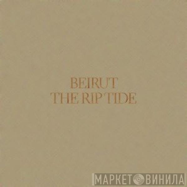 Beirut  - The Rip Tide