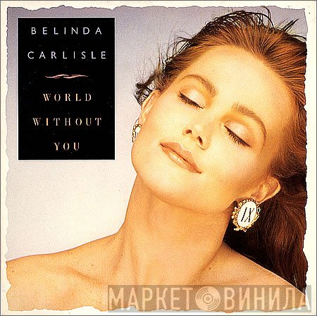 Belinda Carlisle - World Without You