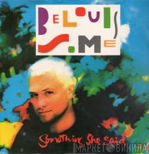 Belouis Some  - Something She Said
