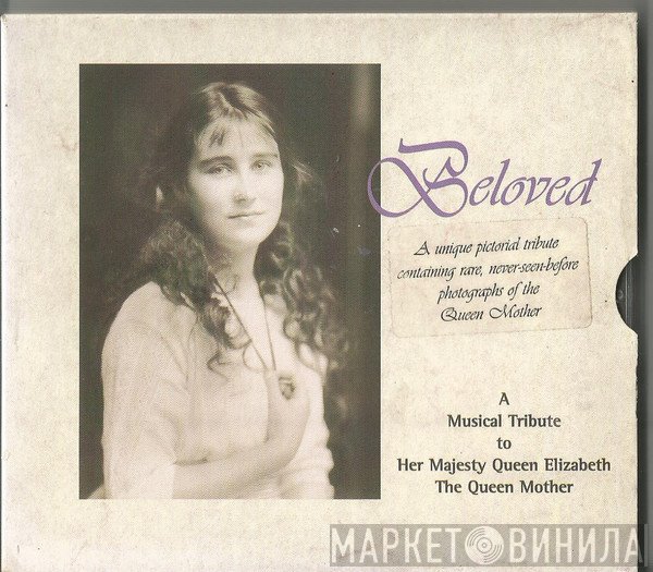  - Beloved: A Musical Tribute To Her Majesty Queen Elizabeth The Queen Mother