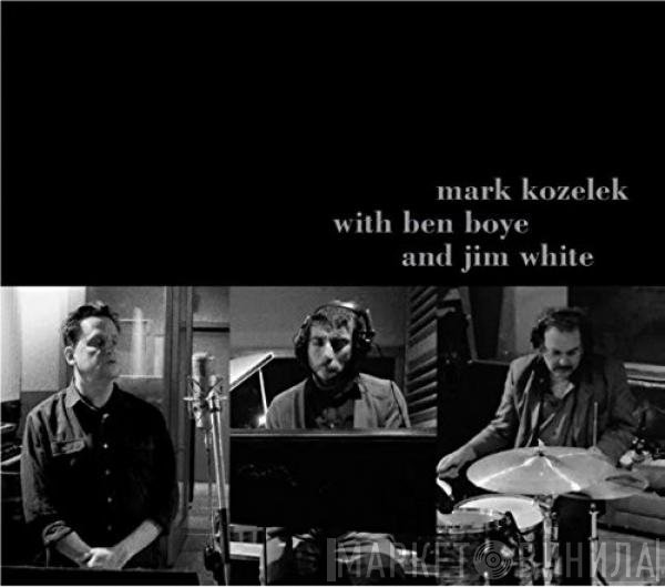 Ben Boye, Mark Kozelek, Jim White  - Mark Kozelek With Ben Boye And Jim White
