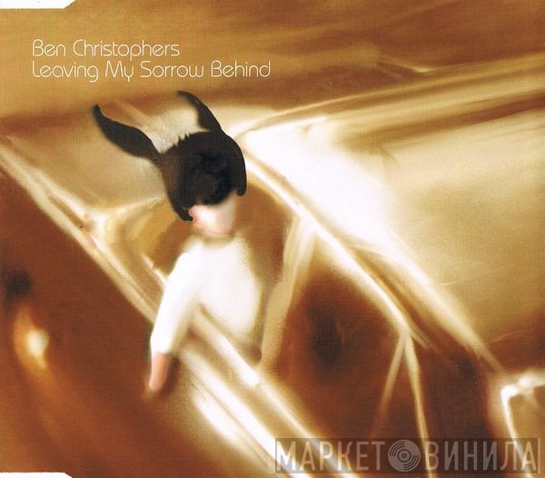 Ben Christophers - Leaving My Sorrow Behind