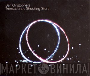 Ben Christophers - Transatlantic Shooting Stars