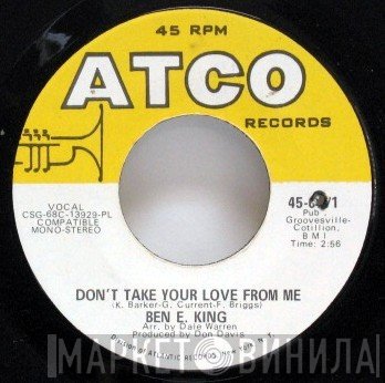 Ben E. King - Don't Take Your Love From Me