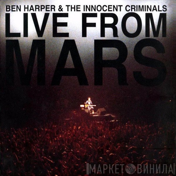 Ben Harper &amp; The Innocent Criminals - Live From Mars