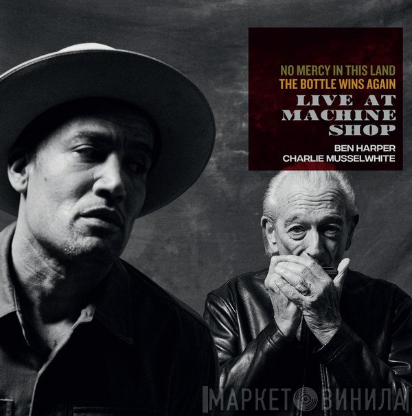 Ben Harper, Charlie Musselwhite  - Live At Machine Shop