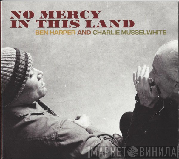Ben Harper, Charlie Musselwhite - No Mercy In This Land