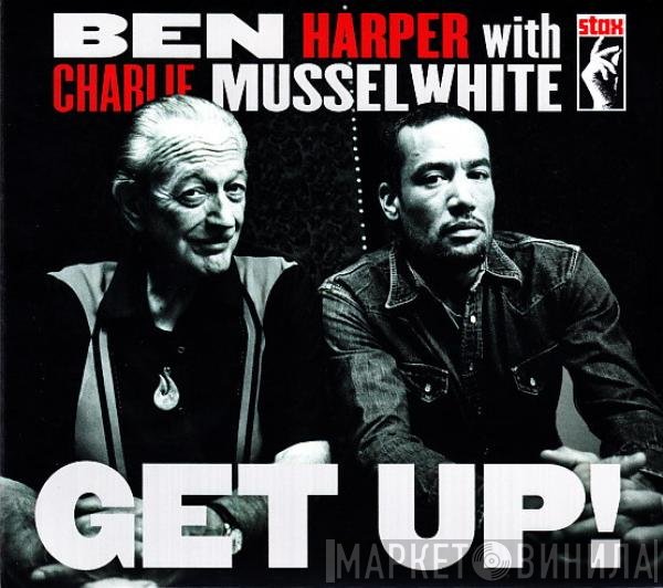 Ben Harper With Charlie Musselwhite  - Get Up!