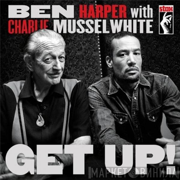 Ben Harper With Charlie Musselwhite  - Get Up!