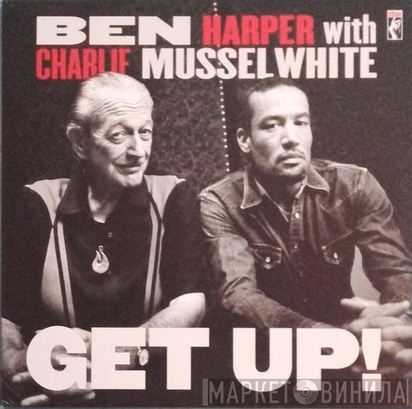 Ben Harper With Charlie Musselwhite  - Get Up!