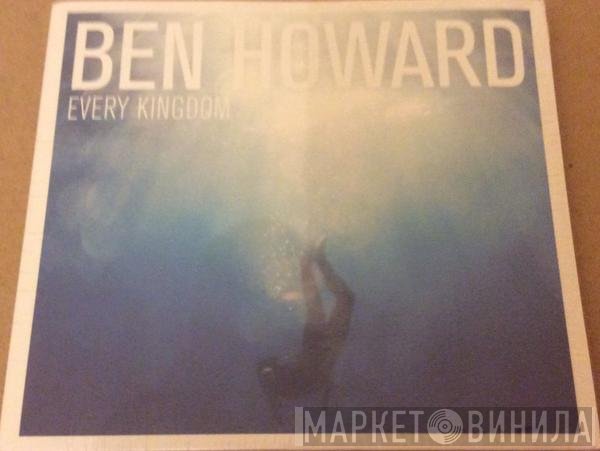 Ben Howard  - Every Kingdom