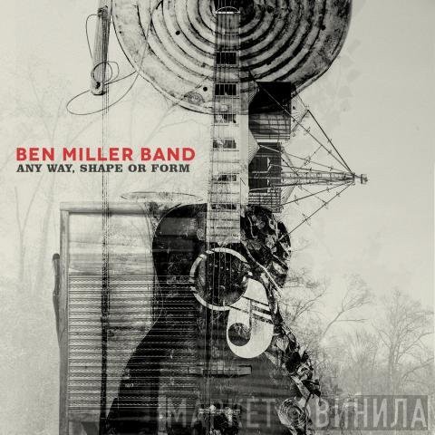 Ben Miller Band - Any Way, Shape Or Form