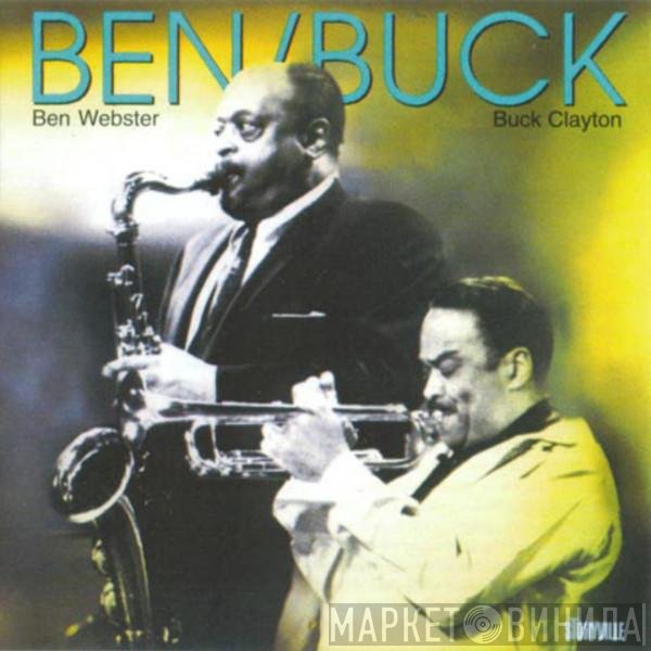 Ben Webster, Buck Clayton  - Ben / Buck