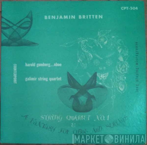 Benjamin Britten, Harold Gomberg, The Galimir Quartet - Fantasy For Oboe And Strings / String Quartet No. 1 In D