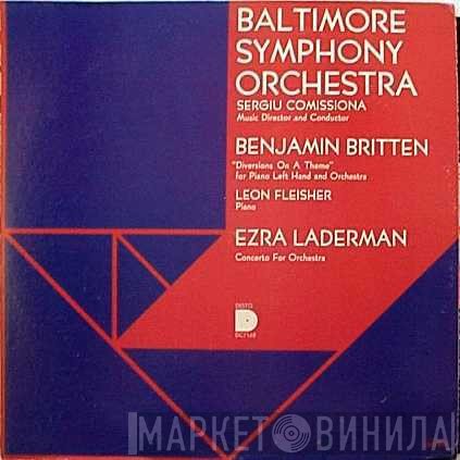 Benjamin Britten, Leon Fleisher, Baltimore Symphony Orchestra, Sergiu Comissiona, Ezra Laderman - Diversions On A Theme (For Piano Left Hand And Orchestra) / Concerto For Orchestra