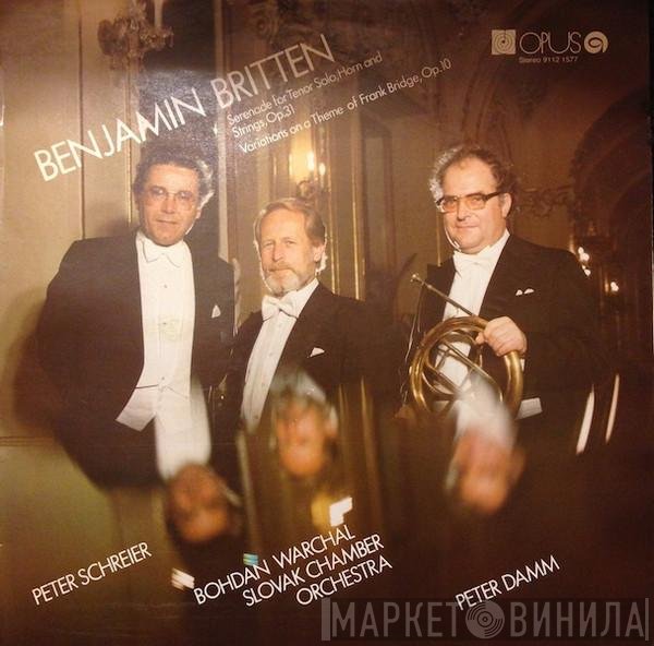 Benjamin Britten, Peter Schreier, Bohdan Warchal, Slovak Chamber Orchestra, Peter Damm - Serenade For Tenor Solo, Horn And Strings, Op. 31 / Variations On A Theme Of Frank Bridge, Op. 10