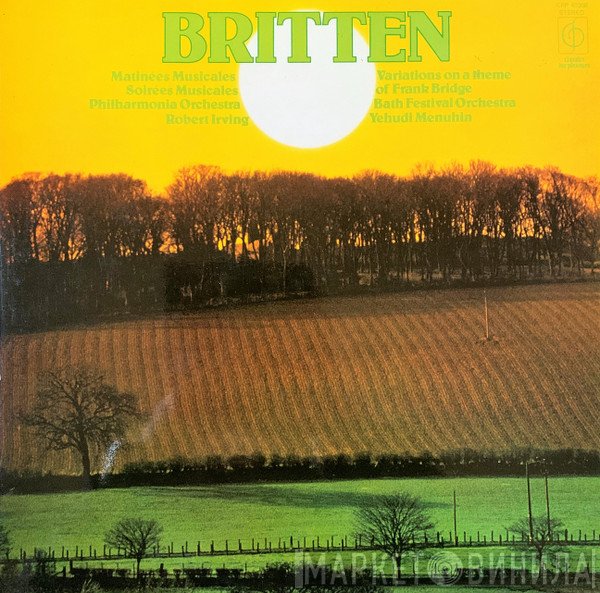 Benjamin Britten, Philharmonia Orchestra, Robert Irving , Bath Festival Orchestra, Yehudi Menuhin - Matinées Musicales / Soirées Musicales / Variations On A Theme Of Frank Bridge
