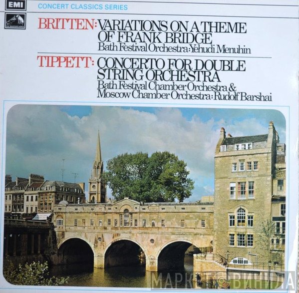 Benjamin Britten, Sir Michael Tippett, Bath Festival Orchestra, Yehudi Menuhin, Bath Festival Chamber Orchestra, Moscow Chamber Orchestra, Rudolf Barshai - Variations On A Theme Of Frank Bridge / Concerto For Double String Orchestra