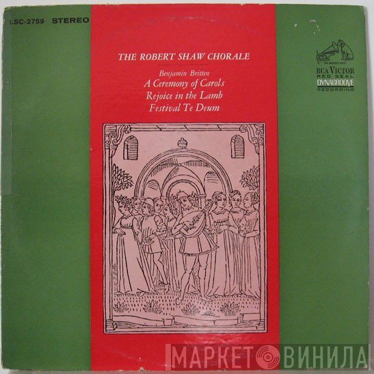 Benjamin Britten, The Robert Shaw Chorale - A Ceremony Of Carols / Rejoice In The Lamb / Festival Te Deum