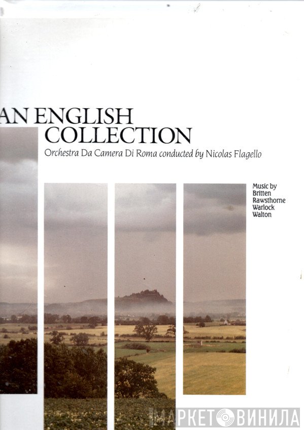 Benjamin Britten, Alan Rawsthorne, Francis Chagrin, Peter Warlock, Sir William Walton, Orchestra Da Camera Di Roma, Nicolas Flagello  - An English Collection