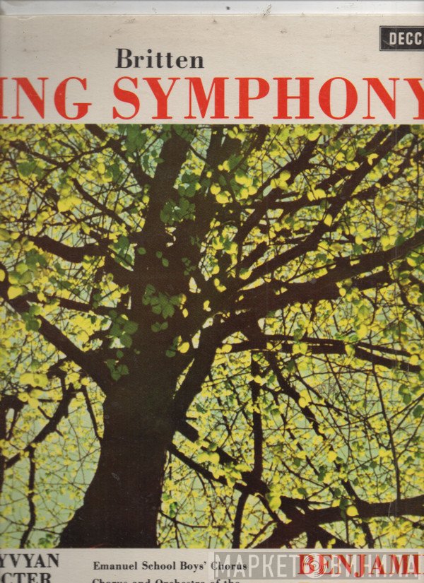Benjamin Britten, Jennifer Vyvyan, Norma Procter, Peter Pears, Chorus Of Boys From Emanuel School, Wandsworth, Chorus Of The Royal Opera House, Covent Garden And Orchestra Of The Royal Opera House, Covent Garden  - Spring Symphony