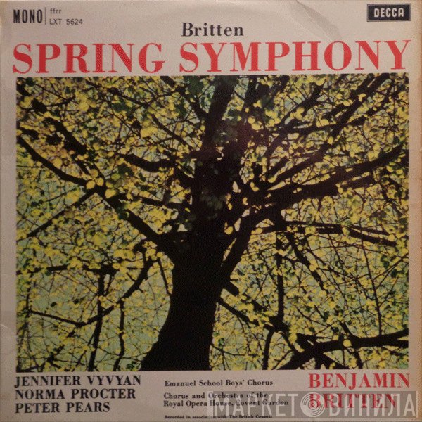 Benjamin Britten, Jennifer Vyvyan, Norma Procter, Peter Pears, Chorus Of Boys From Emanuel School, Wandsworth, Chorus Of The Royal Opera House, Covent Garden And Orchestra Of The Royal Opera House, Covent Garden  - Spring Symphony