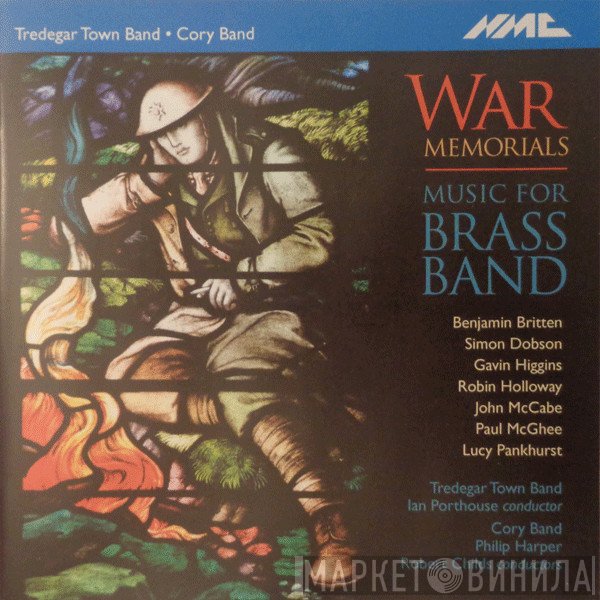 Benjamin Britten, John McCabe , Lucy Pankhurst, The Cory Band, Robin Holloway, Robert Childs , Simon Dobson , Tredegar Town Band, Ian Porthouse, Philip Harper , Gavin Higgins, Paul McGhee  - War Memorials: Music For Brass Band