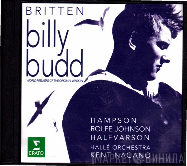 Benjamin Britten, Kent Nagano, Thomas Hampson, Anthony Rolfe Johnson, Eric Halfvarson, Hallé Orchestra  - Billy Budd