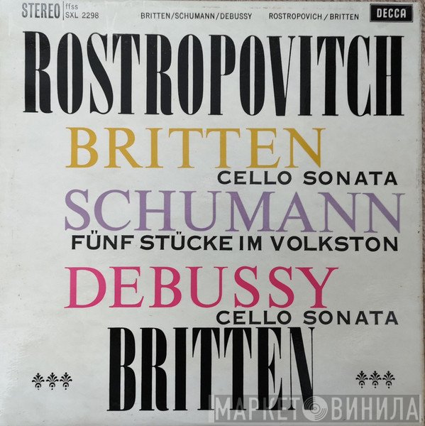 Benjamin Britten, Robert Schumann, Claude Debussy, Mstislav Rostropovich  - Mstislav Rostropovich And Benjamin Britten