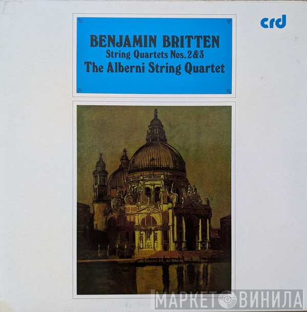 Benjamin Britten - The Alberni Quartet  - String Quartets Nos. 2 & 3