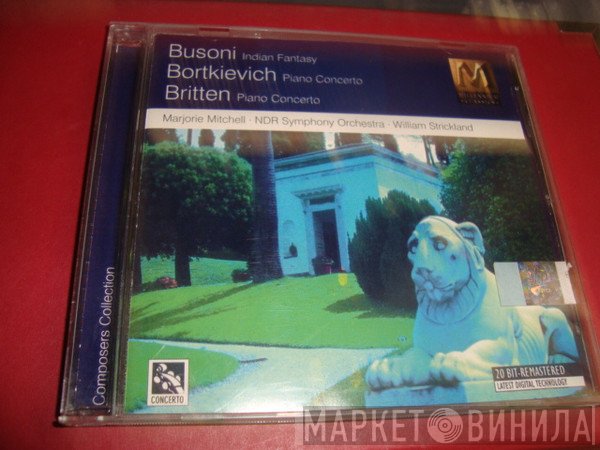 Benjamin Britten, William Strickland, Ferruccio Busoni, Sergei Bortkiewicz, Marjorie Mitchell, NDR Sinfonieorchester - Busoni: Indian Fantasy - Bortkiewicz: Piano Concerto - Britten: Piano Concerto