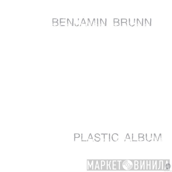 Benjamin Brunn  - Plastic Album