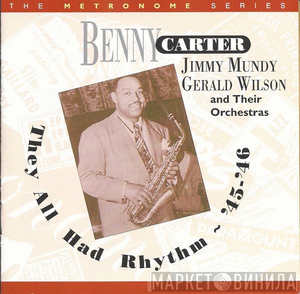 Benny Carter, Jimmy Mundy, Gerald Wilson - They All Had Rhythm ~ '45 - '46