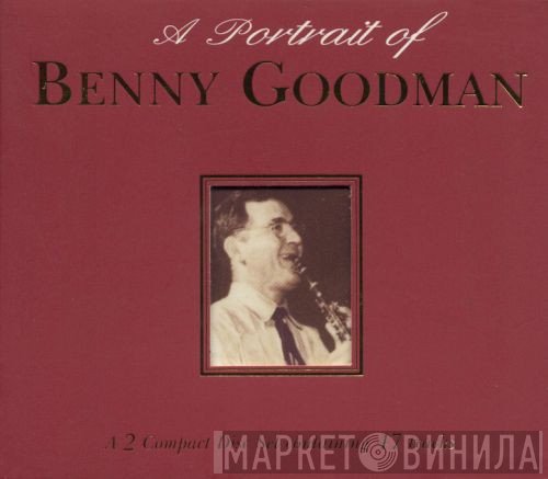 Benny Goodman - A Portrait Of Benny Goodman
