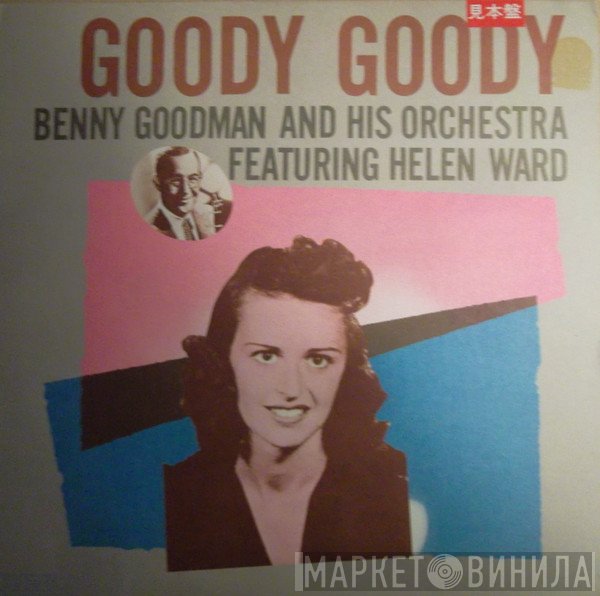 Benny Goodman And His Orchestra Featuring Helen Ward  - Goody Goody