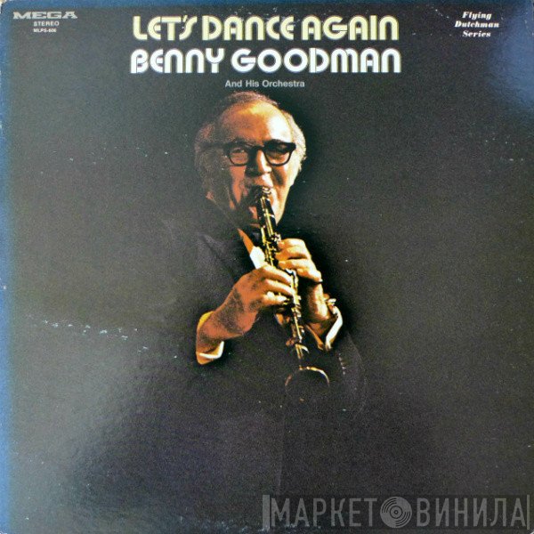 Benny Goodman And His Orchestra  - Let's Dance Again